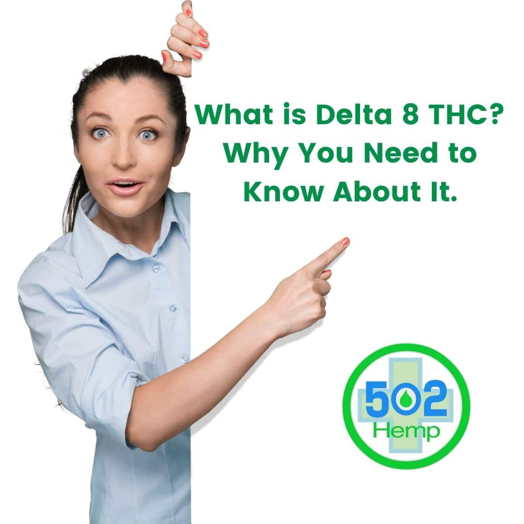 What is Delta 8 THC? Why You Need to Know About It.